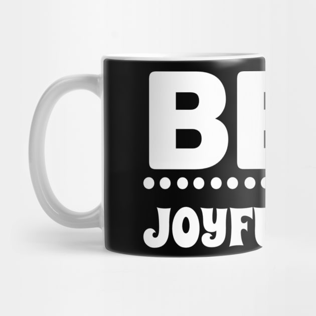 Be Joyful Christmas T shirt by RelianceDesign